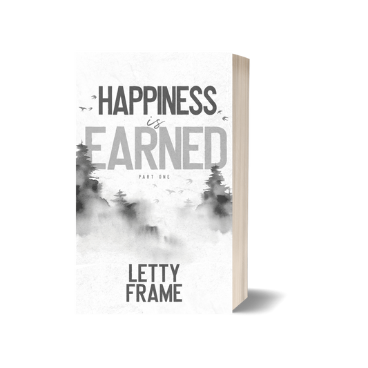 Happiness Is Earned: Part One (Collector’s Edition Paperback) – Second Chances Book 3